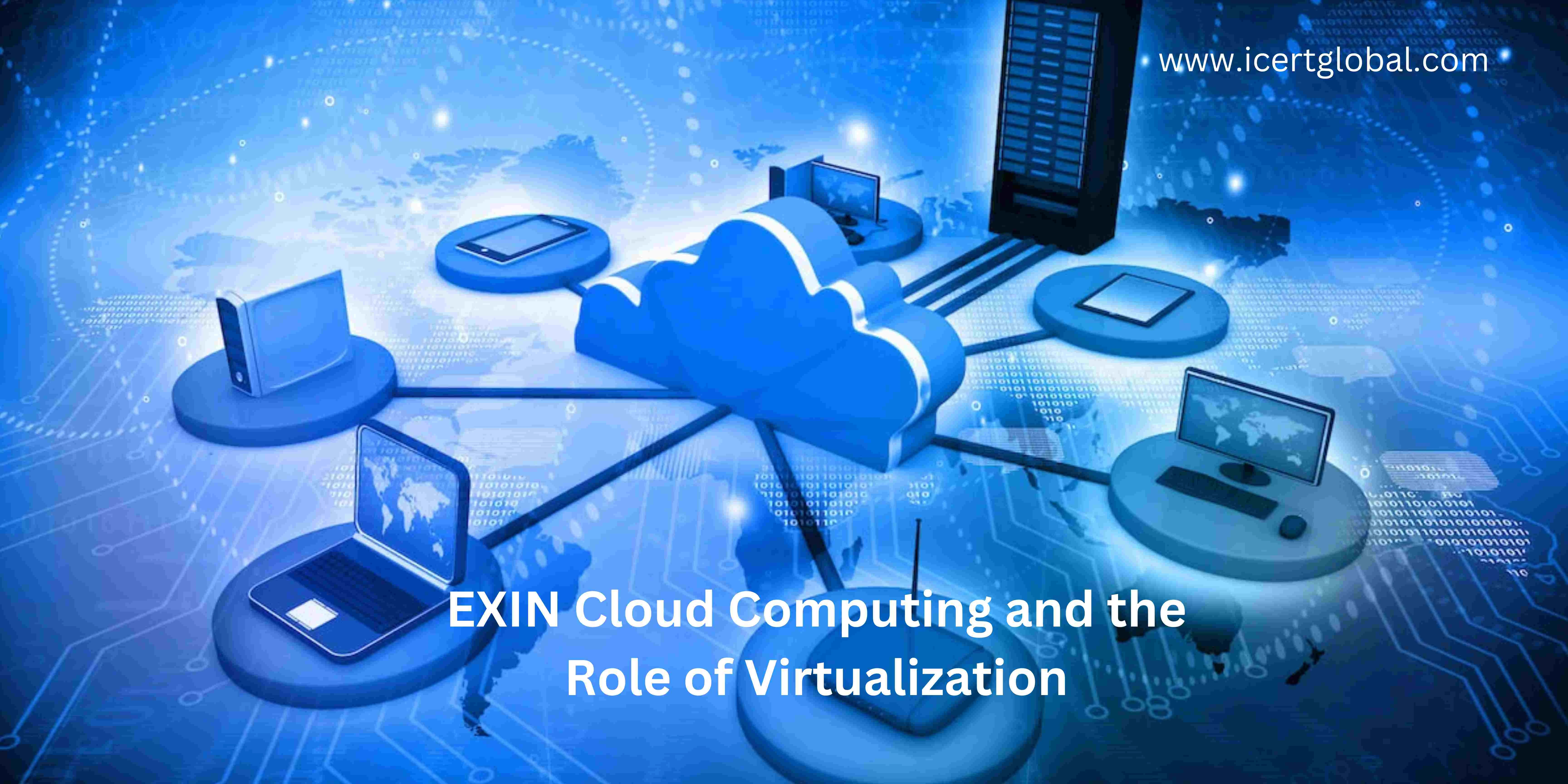 exin cloud computing and the role of virtualization blog